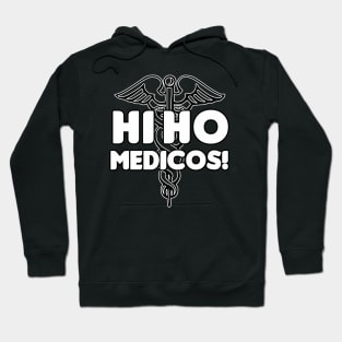 Hi Ho Medicos! Hoodie